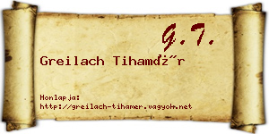 Greilach Tihamér névjegykártya